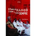 Ler O Tempo de Xangô é Agora e Para Sempre, do autor Cléo Martins