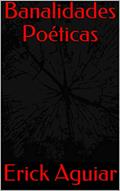 Ler Banalidades Poéticas (Poemas Livro 1), do autor Erick Aguiar Ler Banalidades Poéticas (Poemas Livro 1), do autor Erick Aguiar