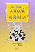 Ler O boi, a vaca e o bolo, do autor Lúcia Reis
