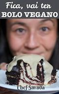 Ler Fica, vai ter bolo vegano!: 12 receitas de bolo mais 4 receitas de bolo de caneca veganos e sem glúten (receitas veganas da Chef Sarada Livro 3), do autor Chef Sarada