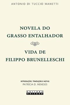 Novela do grasso entalhador: Vida de Filippo Brunelleschi, do autor Antonio di Tuccio Manetti