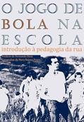 Ler O Jogo de Bola na Escola: Introdução à Pedagogia da rua, do autor João Batista Freire