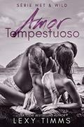 Ler Amor Tempestuoso (Série Wet & Wild Livro 1), do autor Lexy Timms Ler Amor Tempestuoso (Série Wet & Wild Livro 1), do autor Lexy Timms