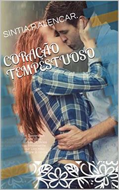CORAÇÃO TEMPESTUOSO, do autor SINTIA P.ALENCAR.; SINTIA P.ALENCAR