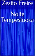 Ler Noite Tempestuosa, do autor Zezito Freire Ler Noite Tempestuosa, do autor Zezito Freire
