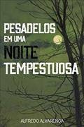 Ler PESADELOS EM UMA NOITE TEMPESTUOSA, do autor Alfredo Alvarenga Ler PESADELOS EM UMA NOITE TEMPESTUOSA, do autor Alfredo Alvarenga