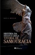 Ler História da Estátua Grega "Vitória de Samotrácia", do autor Ney A. Mello