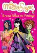 Ler Milla e Sugar. Bruxa Nova no Pedaço - Volume 3, do autor Prunella Bat Ler Milla e Sugar. Bruxa Nova no Pedaço - Volume 3, do autor Prunella Bat