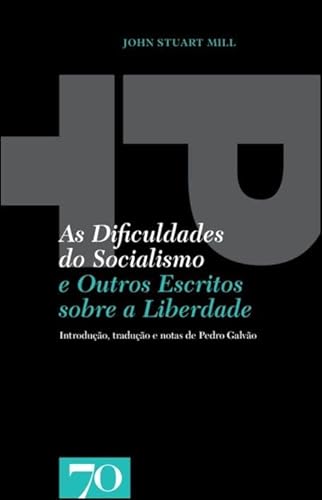 Ler As Dificuldades do Socialismo: e Outros Escritos Sobre a Liberdade, do autor John Stuart Mill