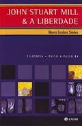 Ler John Stuart Mill & a liberdade, do autor Mauro Cardoso Simões Ler John Stuart Mill & a liberdade, do autor Mauro Cardoso Simões