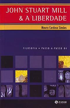 John Stuart Mill & a liberdade, do autor Mauro Cardoso Simões