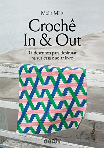 Crochê In & Out: 35 desenhos para desfrutar na sua casa e ao ar livre, do autor Molla Mills