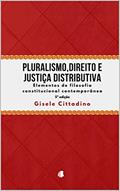 Ler Pluralismo, Direito e Justiça Distributiva: Elementos de Filosofia Constitucional Contemporânea, do autor Gisele Cittadino