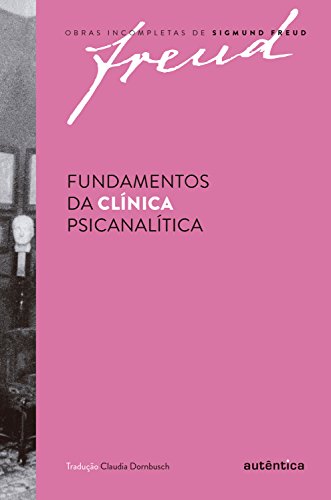 Ler Fundamentos da clínica psicanalítica, do autor Sigmund Freud Ler Fundamentos da clínica psicanalítica, do autor Sigmund Freud