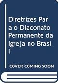 Ler Diretrizes Para o Diaconato Permanente da Igreja no Brasil - Doc. 96, do autor Vários Autores