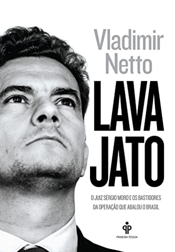 Ler Lava Jato: O juiz Sergio Moro e os bastidores da operação que abalou o Brasil, do autor Vladimir Netto