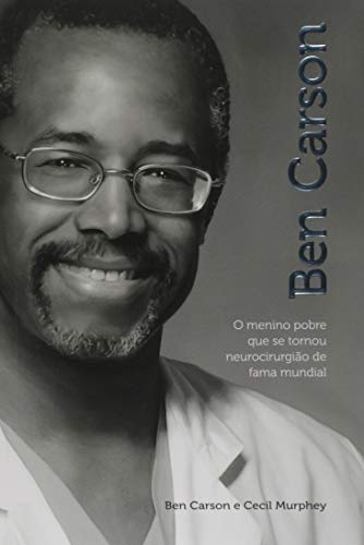 Ler Ben Carson. O Menino Pobre que Se Tornou Neurocirurgião de Fama Mundial, do autor Ben Carson