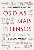 Ler Os dias mais intensos: Uma história pessoal de Sergio Moro, do autor Rosangela Moro