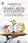 Ler Tempo, Bens e Talentos: Sendo Mordomo Fiel e Prudente com as Coisas que Deus nos tem Dado, do autor Elinaldo Renovato de Lima