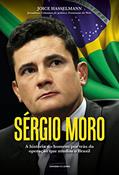 Ler Sérgio Moro: A história do homem por trás da operação que mudou o Brasil, do autor Joice Hasselmann
