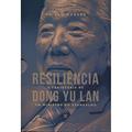 Ler Resiliência a Trajetória de Dong Yu Lan - Um Ministro do Evangelho, do autor Thiago Moraes Ler Resiliência a Trajetória de Dong Yu Lan - Um Ministro do Evangelho, do autor Thiago Moraes