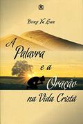 Ler A Palavra e a Oração na Vida Cristã, do autor Dong Yu Lan Ler A Palavra e a Oração na Vida Cristã, do autor Dong Yu Lan