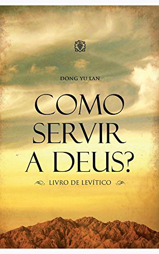 Ler Como servir a Deus?: Livro de Levítico, do autor Dong Yu Lan Ler Como servir a Deus?: Livro de Levítico, do autor Dong Yu Lan