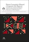 Ler Direito Comunitário Material e Integração Sub-regional: Contributo Para o Estudo das Mutações no Processo de Integração Económica e Monetária na África Ocidental, do autor João Mendes Pereira