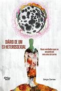 Ler Diário de um ex-heterossexual: Duas verdades que se encontram em uma só carne, do autor Sérgio Dantas Ler Diário de um ex-heterossexual: Duas verdades que se encontram em uma só carne, do autor Sérgio Dantas