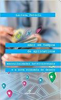 Ler Amor em tempos de aplicativos, do autor Larisssa Pelúcio Ler Amor em tempos de aplicativos, do autor Larisssa Pelúcio