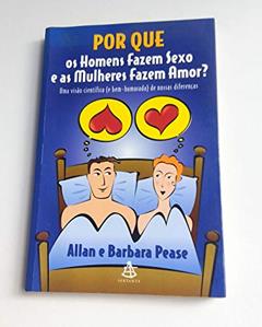 Por que os Homens Fazem Sexo e as Mulheres Fazem Amor, do autor Allan Pease; Barbara Pease