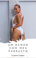 Ler Um banho com meu padrasto: Um conto erótico Tabu, do autor Luana Lopes Ler Um banho com meu padrasto: Um conto erótico Tabu, do autor Luana Lopes