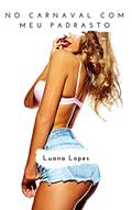 Ler No Carnaval com Meu Padrasto: Um Conto Erótico Tabu, do autor Luana Lopes