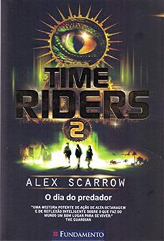 Time Riders 2. O Dia do Predador, do autor Alex Scarrow