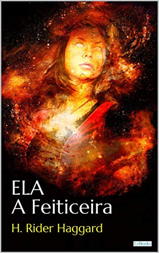 Ler ELA, A Feiticeira - H.R. Haggard, do autor H. Ridder Haggart