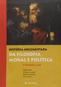 Ler Historia Argumentada Da Filosofia Moral E Politica, do autor Varios autores Ler Historia Argumentada Da Filosofia Moral E Politica, do autor Varios autores
