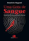 Ler Uma gota de sangue: história do pensamento racial, do autor Demétrio Magnoli Ler Uma gota de sangue: história do pensamento racial, do autor Demétrio Magnoli