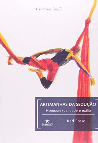 Ler Artimanhas da Sedução: Homossexualidade e Exílio, do autor Karl Posso