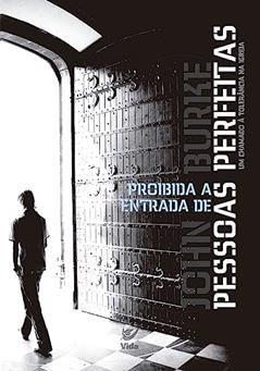 Proibida a Entrada de Pessoas Perfeitas, do autor John Burke