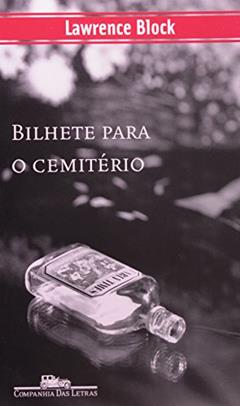 Bilhete Para O Cemitério, do autor Lawrence Block