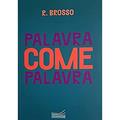 Ler PALAVRA COME PALAVRA - POESIA AXIAL / 1988-2018, do autor R. BROSSO