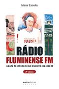 Ler Rádio Fluminense FM: a Porta de Entrada Para o Rock Brasileiro nos Anos 80, do autor Maria Estrella Ler Rádio Fluminense FM: a Porta de Entrada Para o Rock Brasileiro nos Anos 80, do autor Maria Estrella