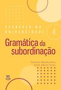 Ler Gramática da Subordinação, do autor Carlos Alberto Faraco; Francisco Eduardo Vieira