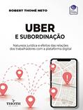 Ler UBER E SUBORDINAÇÃO: NATUREZA JURÍDICA E EFEITOS DAS RELAÇÕES DOS TRABALHADORES COM A PLATAFORMA DIGITAL, do autor Robert Thomé Neto Ler UBER E SUBORDINAÇÃO: NATUREZA JURÍDICA E EFEITOS DAS RELAÇÕES DOS TRABALHADORES COM A PLATAFORMA DIGITAL, do autor Robert Thomé Neto
