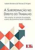 Ler A Subordinação no Direito do Trabalho para ampliar os Cânones da Proteção, a partir da Economia Social e Solidária, do autor Isabele Bandeira de Moraes. D'Angelo