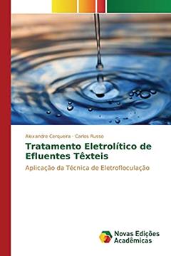 Tratamento Eletrolítico de Efluentes Têxteis: Aplicação da Técnica de Eletrofloculação, do autor Cerqueira Alexandre; Russo Carlos