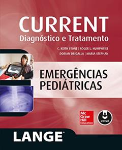 CURRENT Emergências Pediátricas: Diagnóstico e Tratamento, do autor C. Keith Stone; Roger L. Humphries; Dorian Drigalla; Maria Stepahn