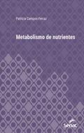 Ler Metabolismo de nutrientes (Série Universitária), do autor Patrícia Campos-Ferraz Ler Metabolismo de nutrientes (Série Universitária), do autor Patrícia Campos-Ferraz