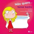 Ler Não Quero... Tomar Banho, do autor Ana Oom