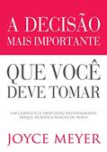 Ler A Decisão Mais Importante que Você Deve Tomar, do autor Joyce Meyer